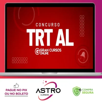 TRT 19ª Região (AL) - Tribunal Regional do Trabalho da 19ª Região/AL - Conhecimentos Comuns a todos os Cargos de Nível Médio e Superior - Gran Cursos Online