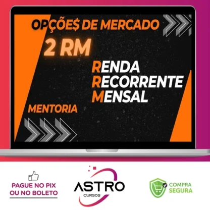 Mentoria 2RM: Renda Recorrente Mensal - Opções do Mercado
