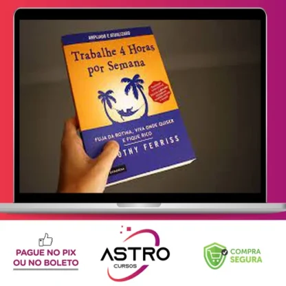 Trabalhe 4 Horas por Semena - Tim Ferriss