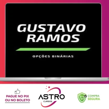 Opções Binárias - Gustavo Ramos