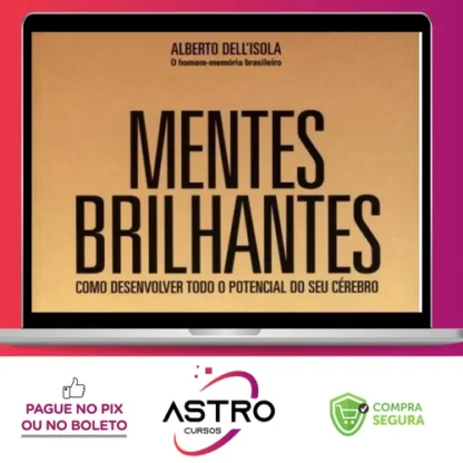 Mentes Brilhantes: Como Desenvolver Todo O Potencial do Seu Cérebro - Alberto Dell'Isola
