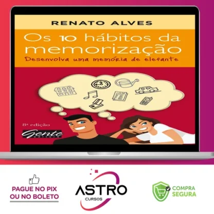 Os 10 Hábitos da Memorização - Renato Alves