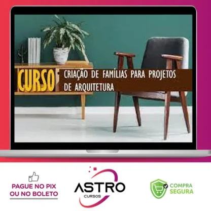 Revit: Criação de Famílias para Projetos de Arquitetura - Cursos Construir