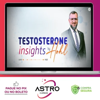 Testosterona INSIGHTS - Alexandre Hohl