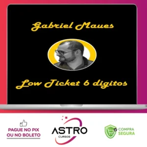 Low Ticket de 6 Digitos - Gabriel Maues