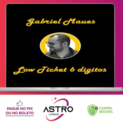 Low Ticket de 6 Digitos - Gabriel Maues