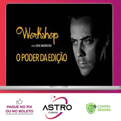 O Poder da Edição - Erik Marreiro