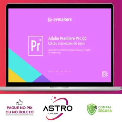 Adobe Premiere Pro CC: Edição e Mixagem de Áudio - AvMakers