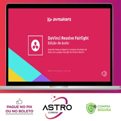 DaVinci Resolve: Fairlight: Edição de áudio - AvMakers