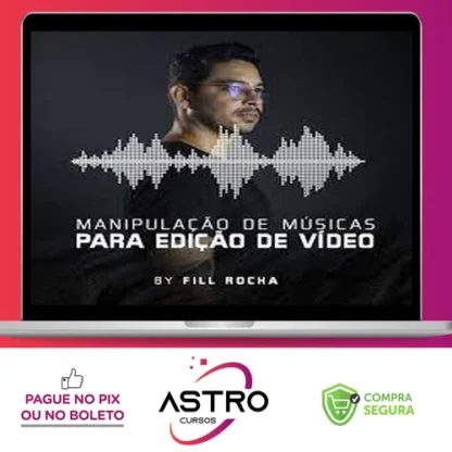 Manipulação de Músicas para Edição de Vídeo - Fill Rocha