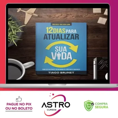 12 Dias para Atualizar sua Vida - Tiago Brunet