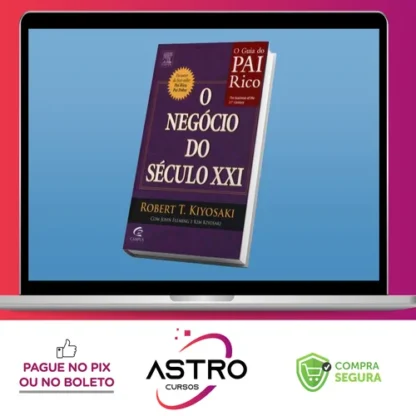 O Negocio do Seculo XXI - Robert Kiyosaki