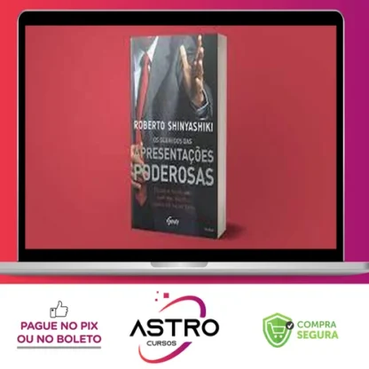 Os Segredos das Apresentações Poderosas - Roberto Shinyashiki