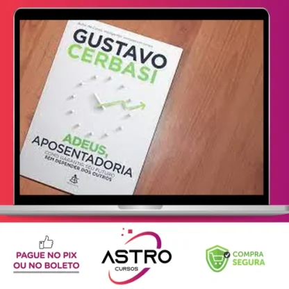Adeus, Aposentadoria - Gustavo Cerbasi