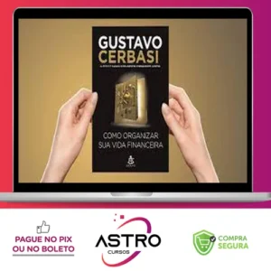Como Organizar Sua Vida Financeira - Gustavo Cerbasi