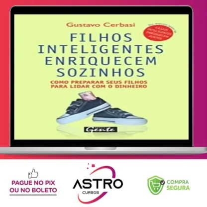 Filhos Inteligentes Enriquecem Sozinhos - Gustavo Cerbasi