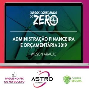 Começando do Zero: Administração Financeira e Orçamentária - Wilson Araújo
