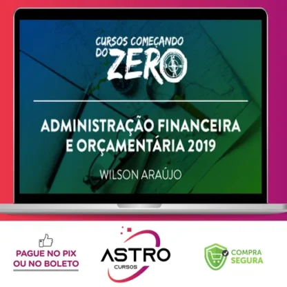 Começando do Zero: Administração Financeira e Orçamentária - Wilson Araújo