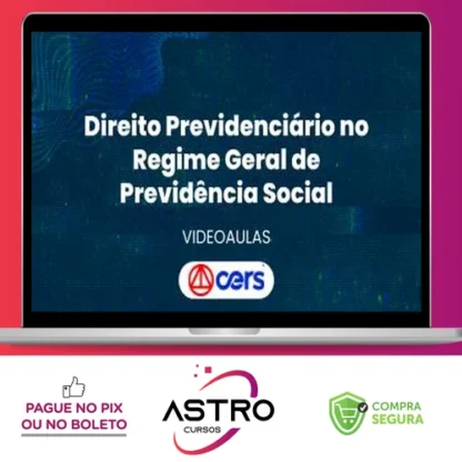 Curso de Prática Forense em Direito Previdenciário no Regime Geral de Previdência Social - CERS
