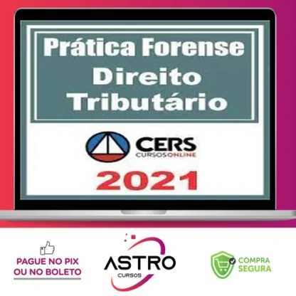 Curso de Prática Forense em Direito Tributário - CERS