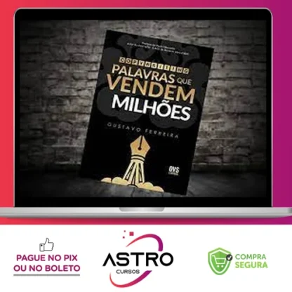 Copywriting Palavras que Vendem Milhões - Gustavo Ferreira