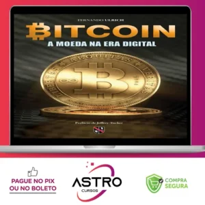 Bitcoin: A Moeda Na Era Digital - Fernando Ulrich
