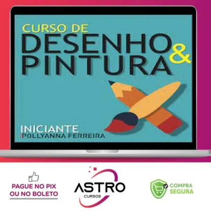 Curso Iniciante de Desenho e Pintura - Pollyanna Ferreira