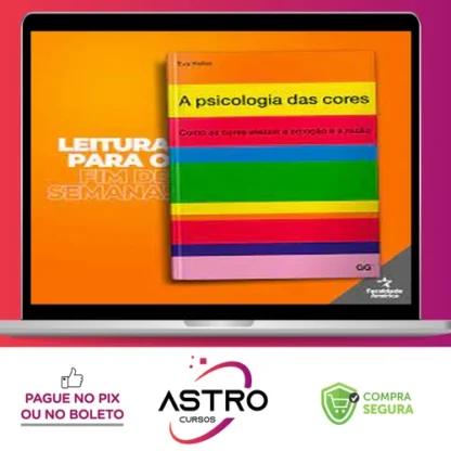 A Psicologia das Cores Como as Cores Afetam a Emoção e a Razão - Eva Heller