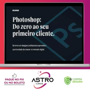 Photoshop: Do Zero ao Seu Primeiro Cliente - Felipe Pavani