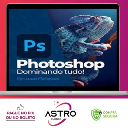Photoshop: Dominando tudo - Lucas Flizikowski