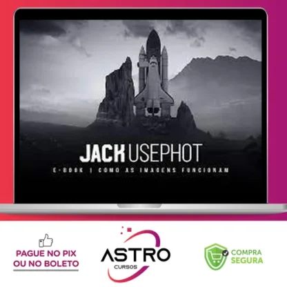Como as Imagens Funcionam - Jack Usephot