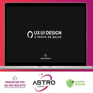 UX/UI Design à Prova de Balas 2.0 - Gabriel Silvestri