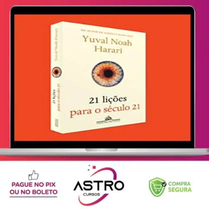 21 Lições para o Século 21 - Yuval Noah Harari
