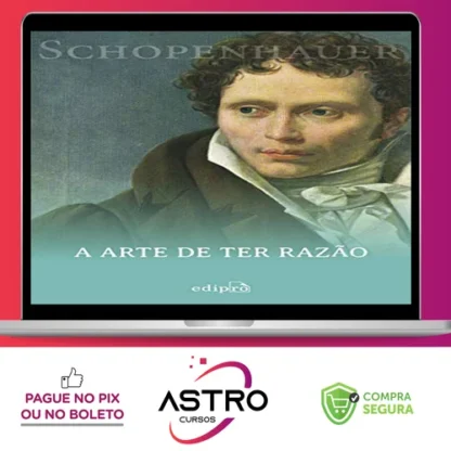 38 Estratégias para Vencer Qualquer Debate: A Arte de Ter Razão - Arthur Schopenhauer
