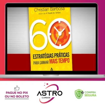 60 Estratégias Práticas para Ganhar Mais Tempo - Christian Barbosa