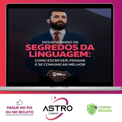 Desvendando os Segredos da Linguagem Como Escrever, Pensar e se Comunicar Melhor - Raul Martins