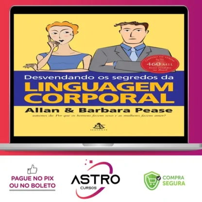 Desvendando os Segredos da Linguagem Corporal - Allan e Bárbara Pease