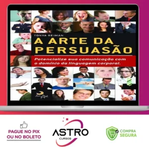 A Arte da Persuasão: Pontecialize sua Comunicação com o Domínio da Linguagem Corporal - Tonya Reiman