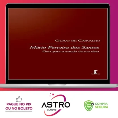 Mário Ferreira dos Santos: Guia para o Estudo da sua Obra - Olavo de Carvalho
