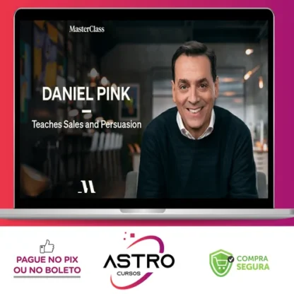 MasterClass Daniel Pink Teaches Sales and Persuasion - Daniel Pink [INGLÊS]