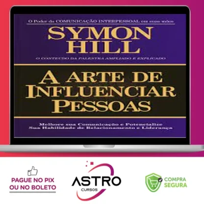 A Arte de Influenciar Pessoas - Symon Hill