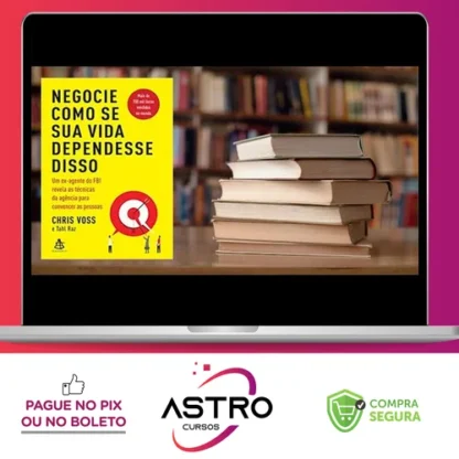 Negocie Como Se Sua Vida Dependesse Disso - Chris Voss & Tahl Raz