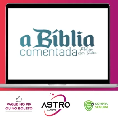 A Bíblia Comentada - Rodrigo Silva
