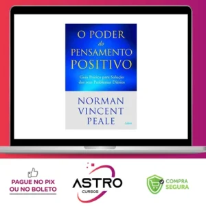 O Poder do Pensamento Positivo: Guia Prático Para Solução Dos Seus Problemas - Norman V. Peale