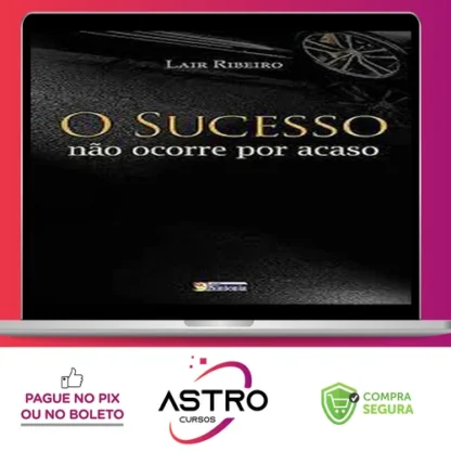 O Sucesso Não Ocorre Por Acaso - Lair Ribeiro
