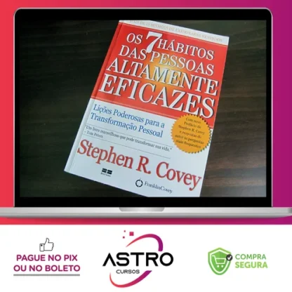 Os 7 Hábitos das Pessoas Altamente Eficazes - Stephen R Covey