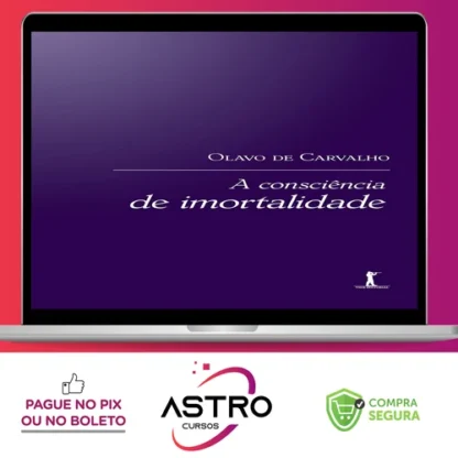A Consciência de Imortalidade - Olavo de Carvalho