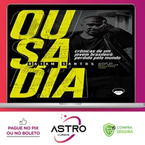 Ousadia Crônicas de Um Jovem Brasileiro Perdido Pelo Mundo - Raiam Santos