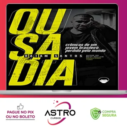 Ousadia Crônicas de Um Jovem Brasileiro Perdido Pelo Mundo - Raiam Santos