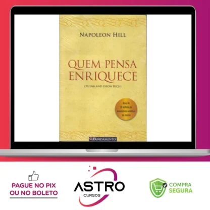 Quem Pensa Enriquece - Napoleon Hill